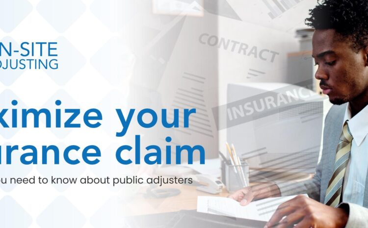  How Public Adjusters Maximize Your Claim