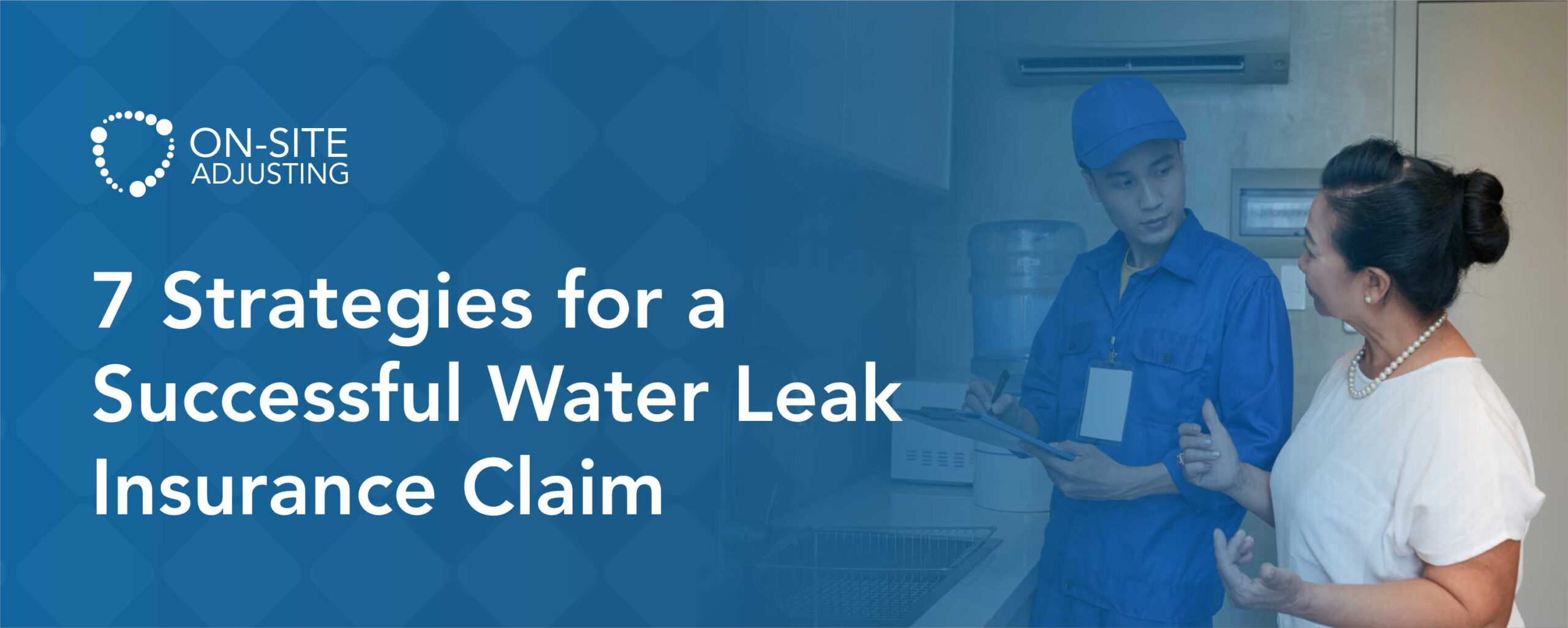 7 Strategies for a Successful Water Leak Insurance Claim