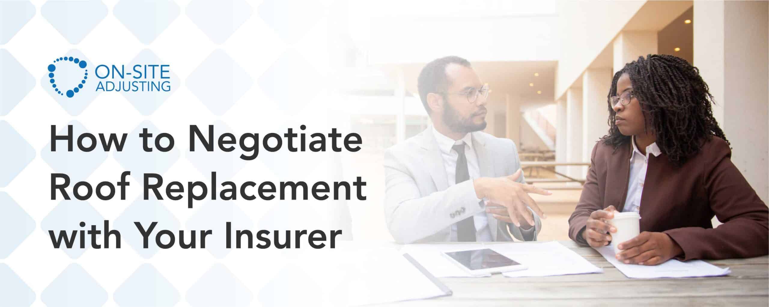 How to Negotiate a Roof Replacement with Your Insurer