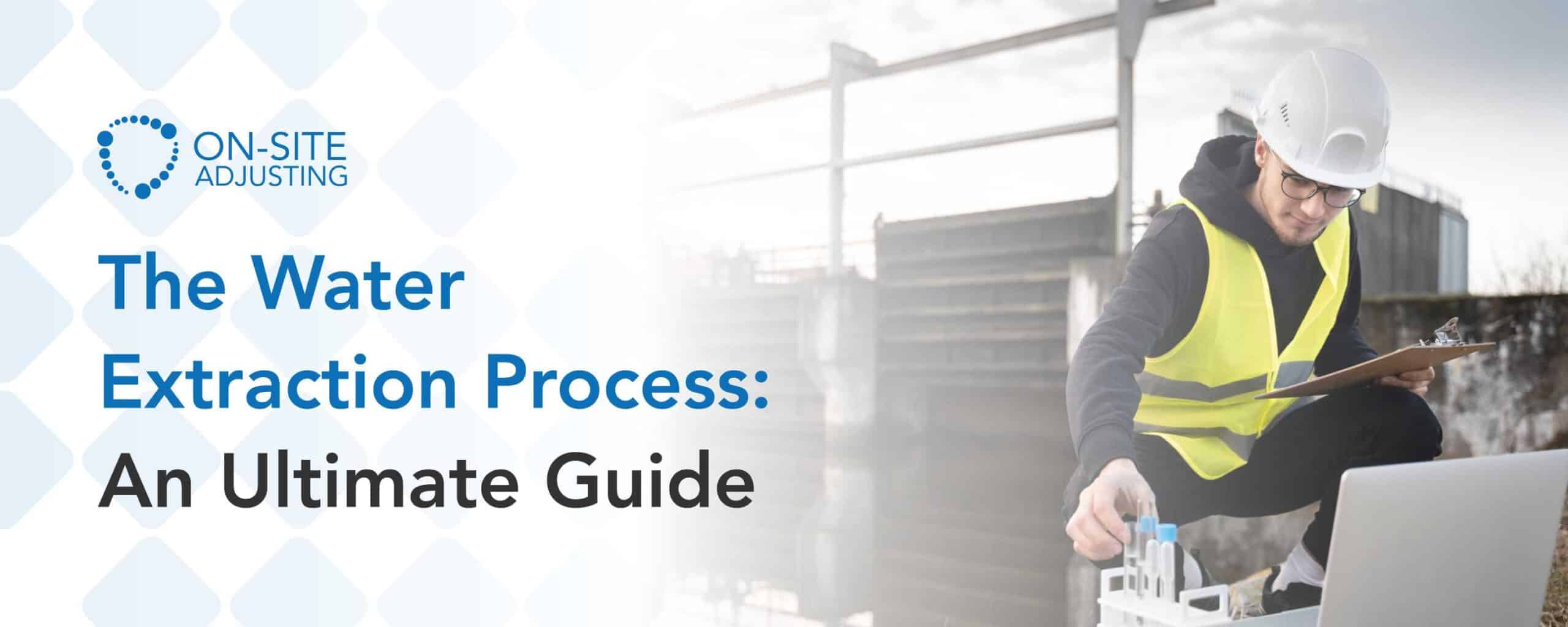 The Water Extraction Process: An Ultimate Guide