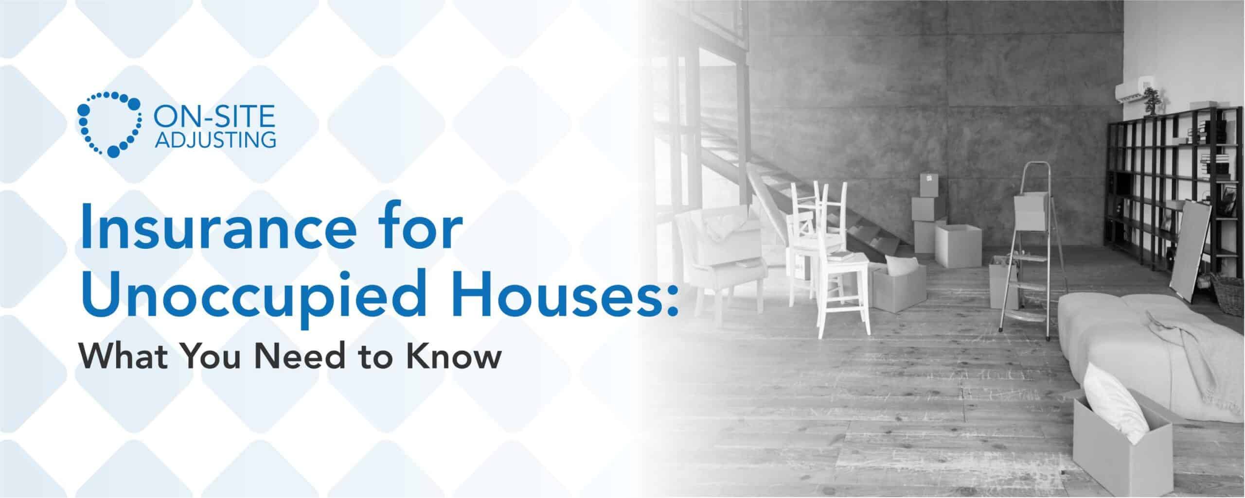 Insurance for Unoccupied Houses: What You Need to Know