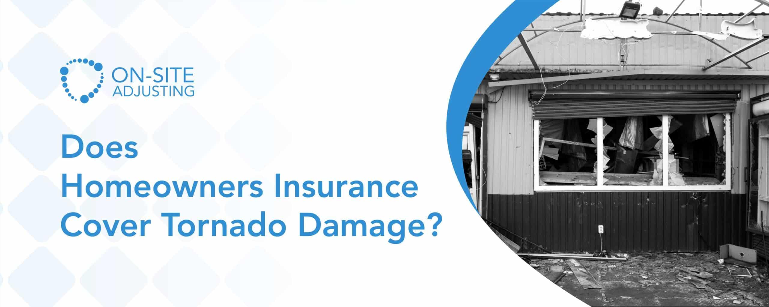 Does Homeowners Insurance Cover Tornado Damage?