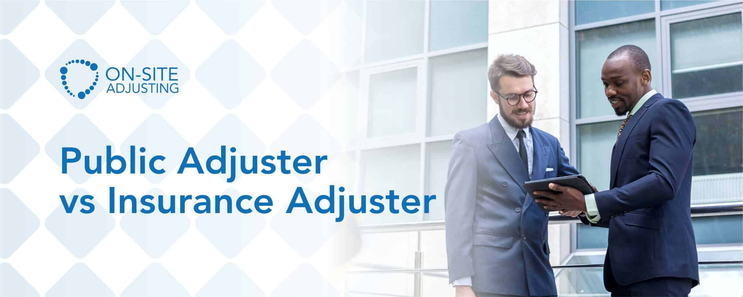 Public Adjuster vs. Insurance Adjuster