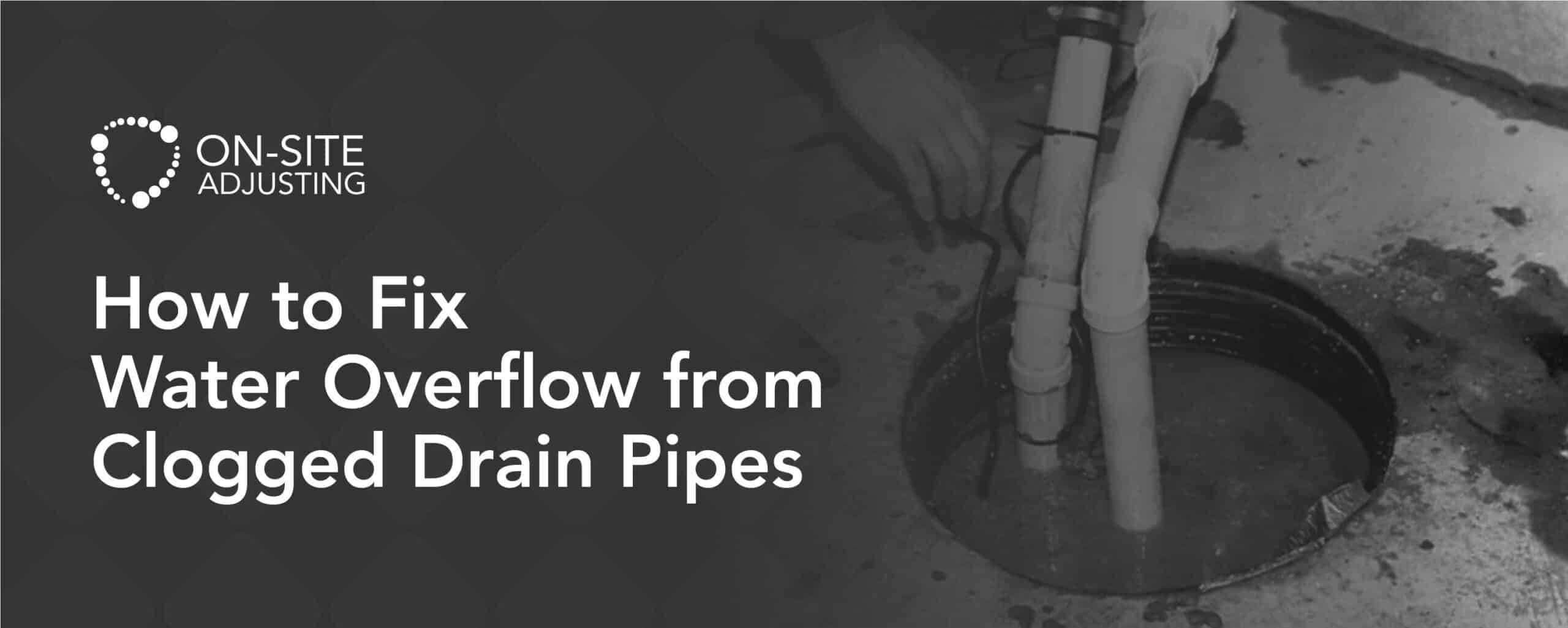 How to Fix Water Overflow from Clogged Drain Pipes